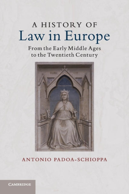 Book cover of: History of Law in Europe. By: Antonio Padoa-Schioppa