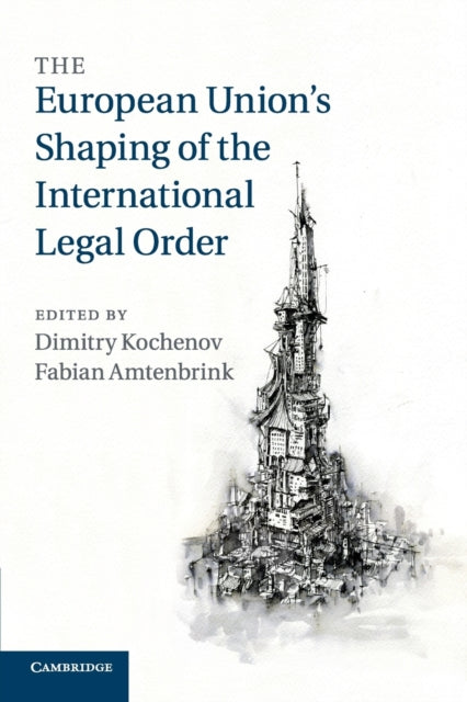 Book cover of: European Union's Shaping of the International Legal Order. By: Dimitry Kochenov