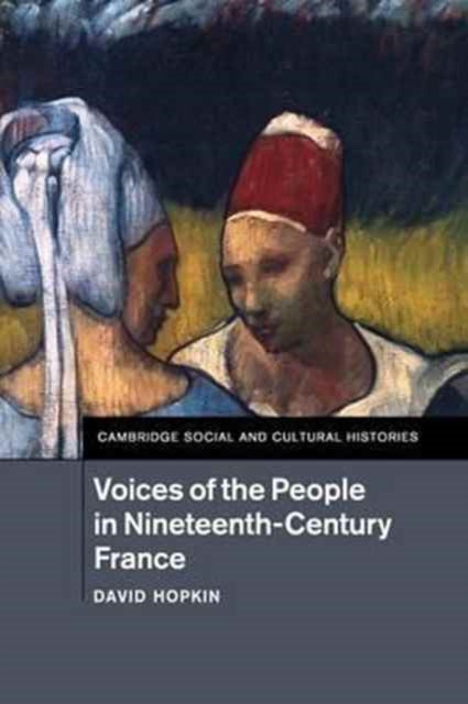 Book cover of: Voices of the People in Nineteenth-Century France. By: David Hopkin