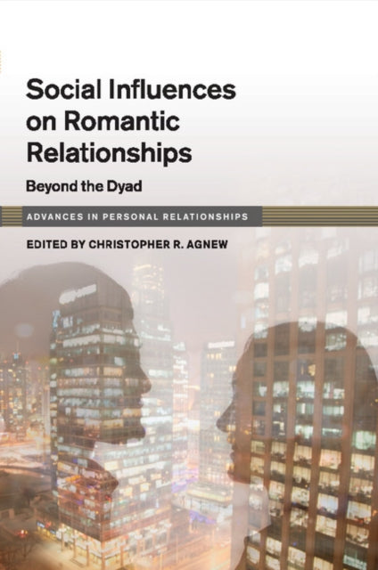 Book cover of: Social Influence on Close Relationships. By: Christopher R. Agnew