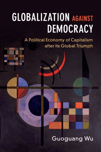 Book cover of: Globalization against Democracy. By: Guoguang Wu