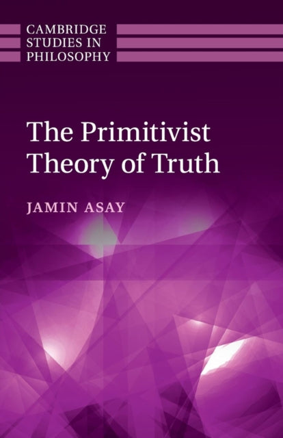 Book cover of: Primitivist Theory of Truth. By: Jamin Asay