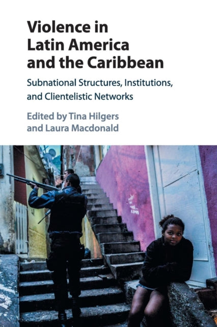 Book cover of: Violence in Latin America and the Caribbean. By: Tina Hilgers