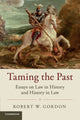 Book cover of: Taming the Past. By: Robert W. Gordon