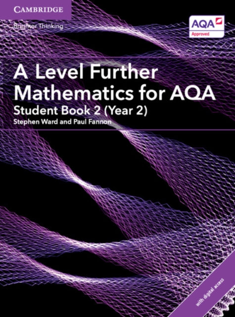 Book cover of: A Level Further Mathematics for AQA Student Book 2 (Year 2) with Digital Access (2 Years). By: Stephen Ward