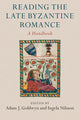 Book cover of: Reading the Late Byzantine Romance. By: Adam J. Goldwyn