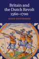 Book cover of: Britain and the Dutch Revolt, 1560–1700. By: Hugh Dunthorne