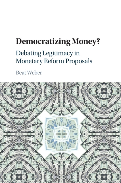 Book cover of: Democratizing Money?. By: Weber, Beat