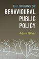 Book cover of: Origins of Behavioural Public Policy. By: Adam Oliver