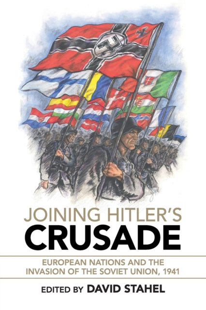Book cover of: Joining Hitler's Crusade. By: David Stahel