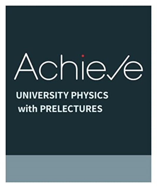 Book cover of: Achieve for University Physics with Prelectures