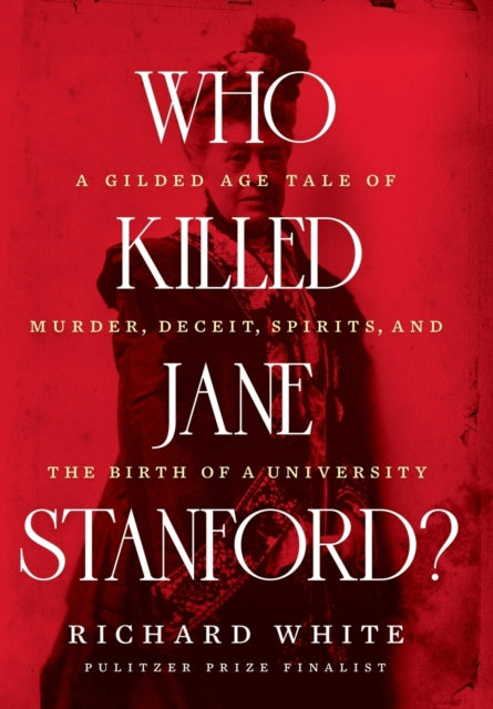 Book cover of: Who Killed Jane Stanford?. By: Richard White