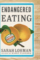 Book cover of: Endangered Eating. By: Sarah Lohman