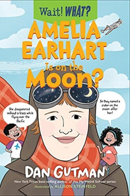 Book cover of: Amelia Earhart Is on the Moon?. By: Dan Gutman