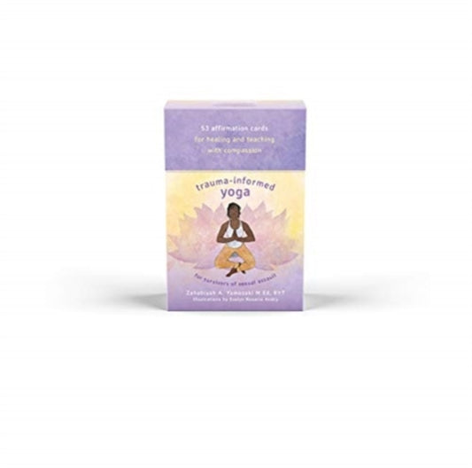 Book cover of: Trauma-Informed Yoga Affirmation Card Deck. By: Zahabiyah Yamasaki