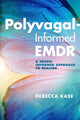Book cover of: Polyvagal-Informed EMDR. By: Rebecca Kase