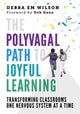 Book cover of: Polyvagal Path to Joyful Learning. By: Debra M. Wilson