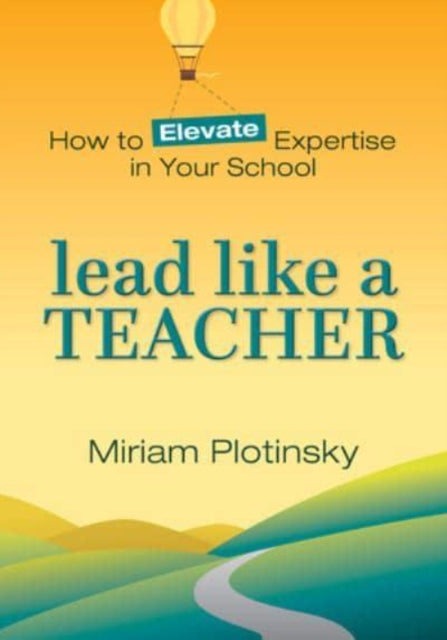 Book cover of: Lead Like a Teacher. By: Miriam Plotinsky