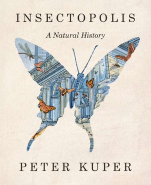 Insectopolis, A Natural History 9781324035718 Peter Kuper