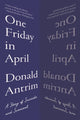 Book cover of: One Friday in April. By: Donald Antrim
