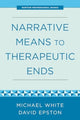 Book cover of: Narrative Means to Therapeutic Ends. By: David Epston