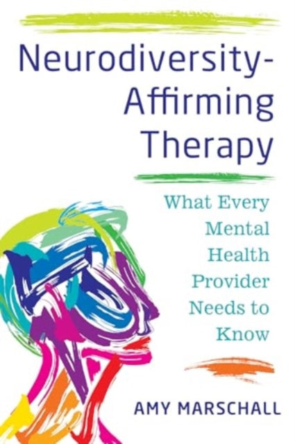 Book cover of: Neurodiversity-Affirming Therapy. By: Amy Marschall
