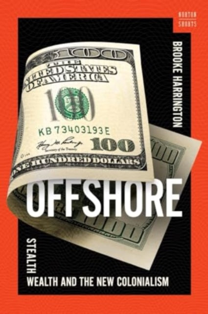 Offshore, Stealth Wealth and the New Colonialism 9781324064947 Brooke Harrington