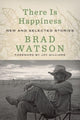 Book cover of: There Is Happiness. By: Brad Watson
