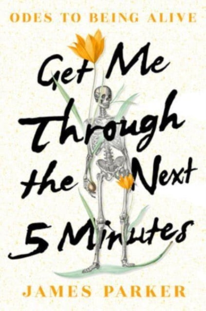 Book cover of: Get Me Through the Next Five Minutes. By: James Parker