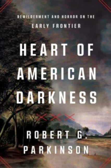 Book cover of: Heart of American Darkness. By: Robert G. Parkinson