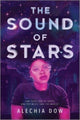Book cover of: Sound of Stars. By: Alechia Dow