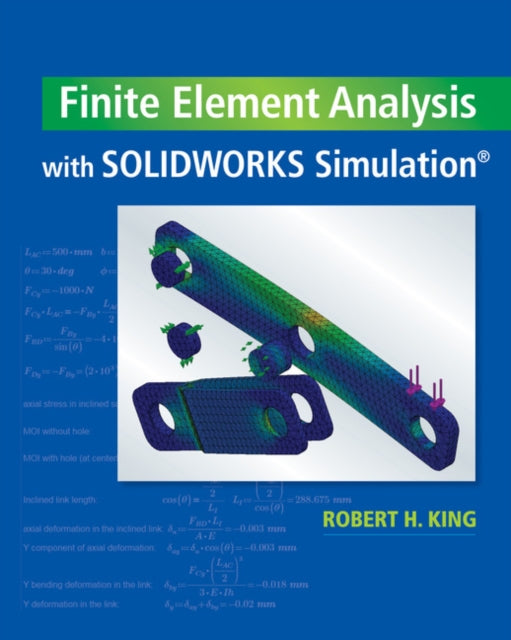 Book cover of: Finite Element Analysis with SOLIDWORKS Simulation. By: Robert H. King