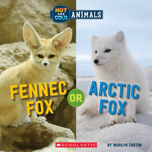 Book cover of: Fennec Fox or Arctic Fox (Wild World: Hot and Cold Animals). By: Marilyn Easton
