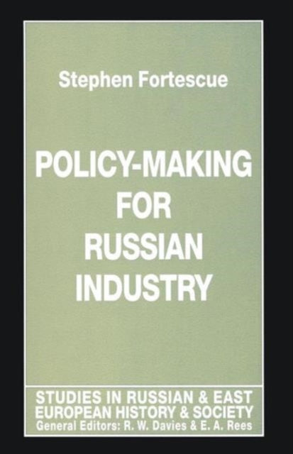 Book cover of: Policy-Making for Russian Industry. By: Stephen Fortescue