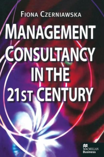 Book cover of: Management Consultancy in the 21st Century. By: Fiona Czerniawska