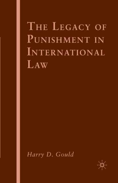 Book cover of: Legacy of Punishment in International Law. By: Harry D. Gould