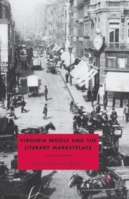Book cover of: Virginia Woolf and the Literary Marketplace. By: J. Dubino