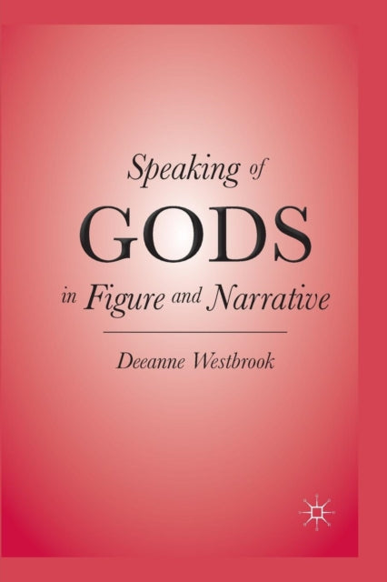 Book cover of: Speaking of Gods in Figure and Narrative. By: D. Westbrook