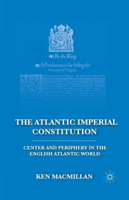 Book cover of: Atlantic Imperial Constitution. By: K. MacMillan