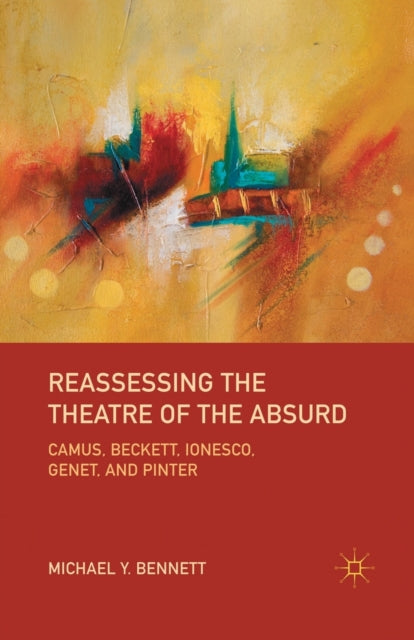 Book cover of: Reassessing the Theatre of the Absurd. By: M. Bennett