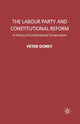 Book cover of: Labour Party and Constitutional Reform. By: P. Dorey