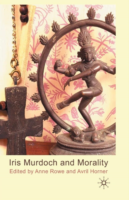 Book cover of: Iris Murdoch and Morality. By: A. Rowe
