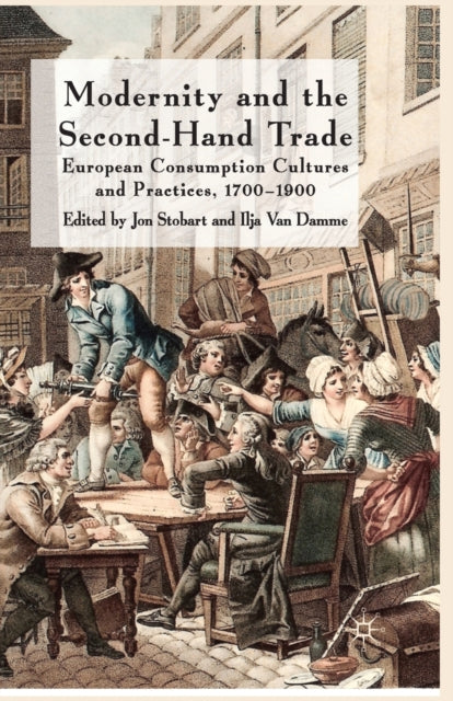 Book cover of: Modernity and the Second-Hand Trade. By: J. Stobart