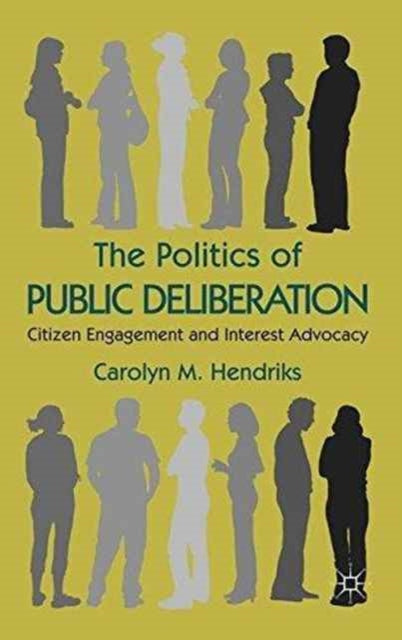 Book cover of: Politics of Public Deliberation. By: C. Hendriks