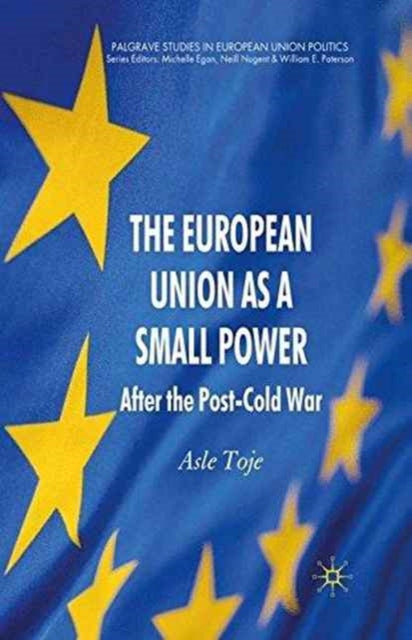 Book cover of: European Union as a Small Power. By: A. Toje