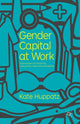 Book cover of: Gender Capital at Work. By: K. Huppatz