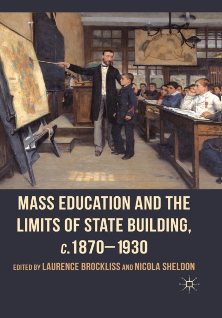 Book cover of: Mass Education and the Limits of State Building, c.1870-1930. By: L. Brockliss