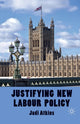 Book cover of: Justifying New Labour Policy. By: J. Atkins
