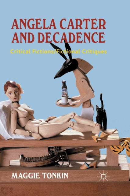Book cover of: Angela Carter and Decadence. By: M. Tonkin