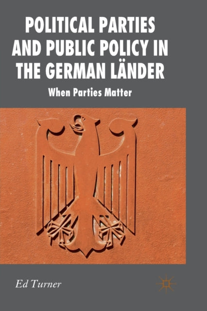 Book cover of: Political Parties and Public Policy in the German Lander. By: E. Turner